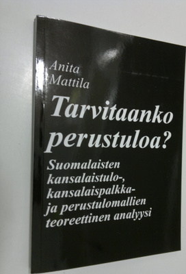 Anita Mattila : Tarvitaanko perustuloa : suomalaisten kan...