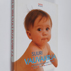 Leeni (toim.) Peltonen : Suuri vauvakirja : elämän ensimm... - pikkukuva 1