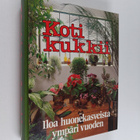 Hannele Hietala ym. : Koti kukkii : iloa huonekasveista y... - pikkukuva 1