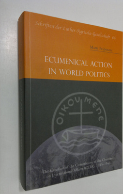 Matti Peiponen : Ecumenical action in world politics : th...