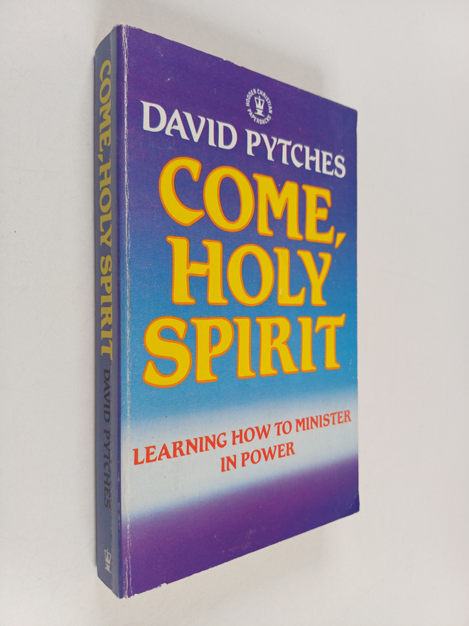 David Pytches : Come Holy Spirit : learning to minister i...