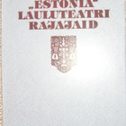 "Estonia" lauluteatri rajajaid, Eesti raamat 1981. 307 s. - pikkukuva 2