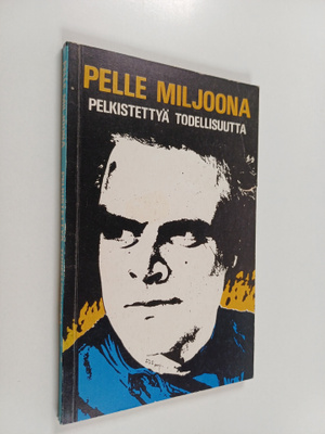Pelle Miljoona : Pelkistettyä todellisuutta