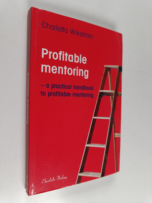 Charlotta Wikström : Profitable mentoring - a practical h...