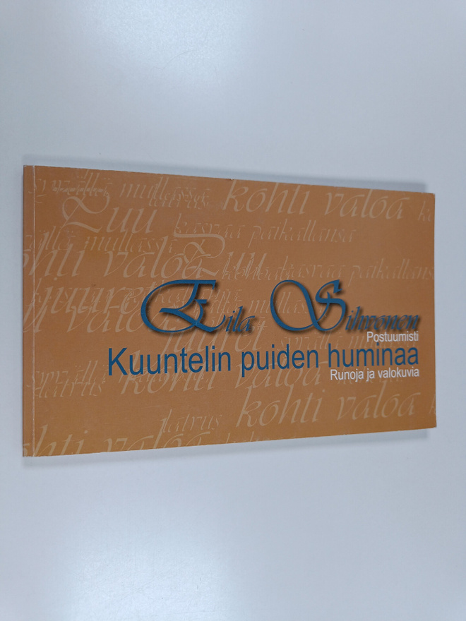 Eila Sihvonen : Kuuntelin puiden huminaa : postuumisti : ...