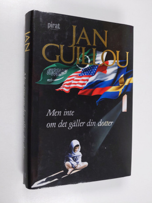 Jan Guillou : Men inte om det gäller din dotter