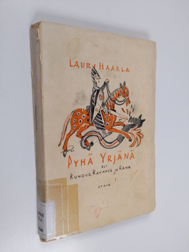 Lauri Haarla : Pyhä Yrjänä eli runous, rakkaus ja raha : ...