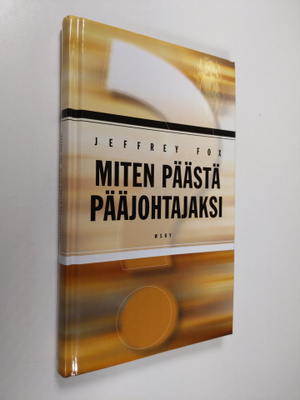 Jeffrey Fox : Miten päästä pääjohtajaksi