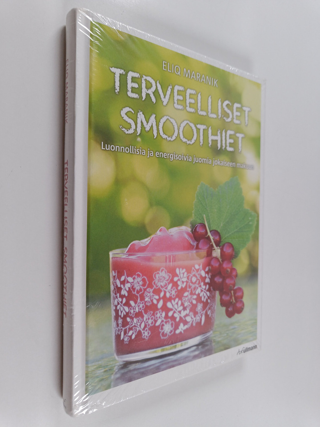 Eliq Maranik : Terveelliset smoothiet : Luonnollisia ja e...