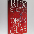 Rex Stout : Drick ur ditt glas - pikkukuva 1
