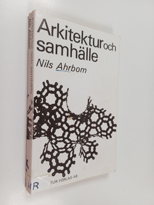 Nils Ahrbom : Arkitektur och samhälle : funderingar över ...