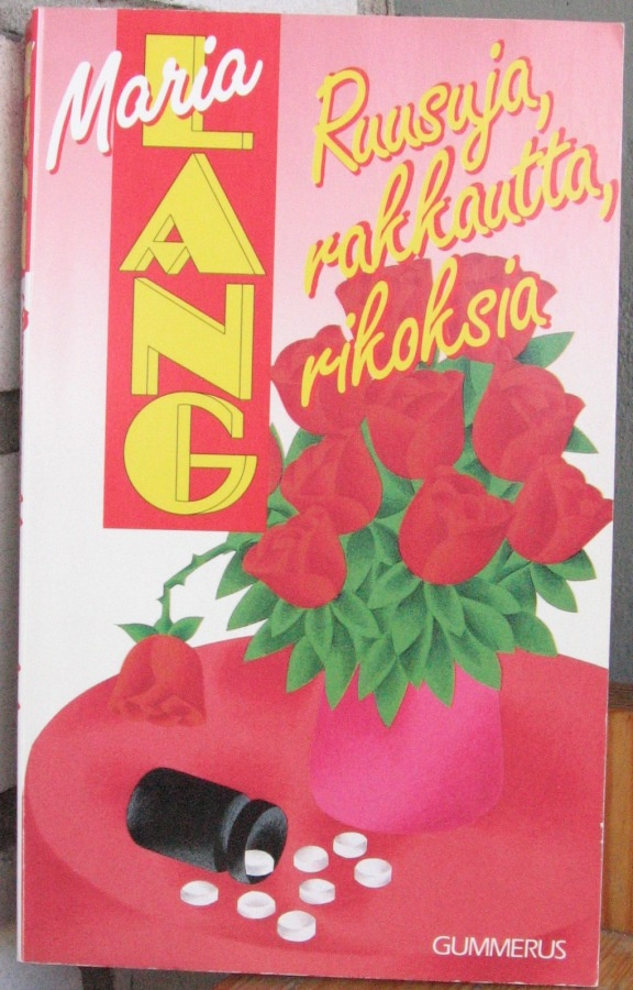 Maria Lang: Ruusuja, rakkautta, rikoksia, Gummerus 1994. 3p.