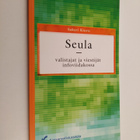 Sakari Kiuru : Seula - valistajat ja viestijät infoviidak... - pikkukuva 1
