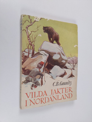 C. B. Gaunitz : Vilda Jakter i Nordanland