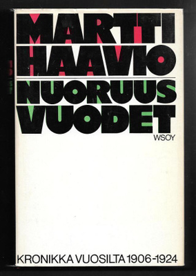Haavio, Martti : Nuoruusvuodet - kronikka vuosilta 1906-1924