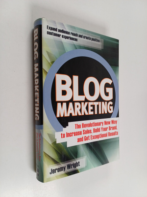 Jeremy Wright : Blog marketing : the revolutionary new wa...
