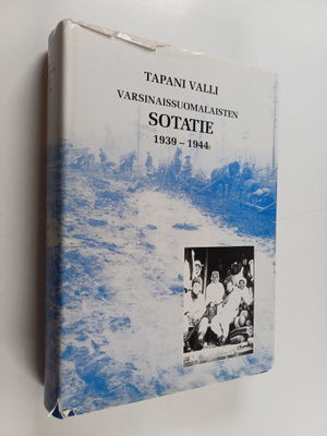 Tapani Valli : Varsinaissuomalaisten sotatie 1939-1944