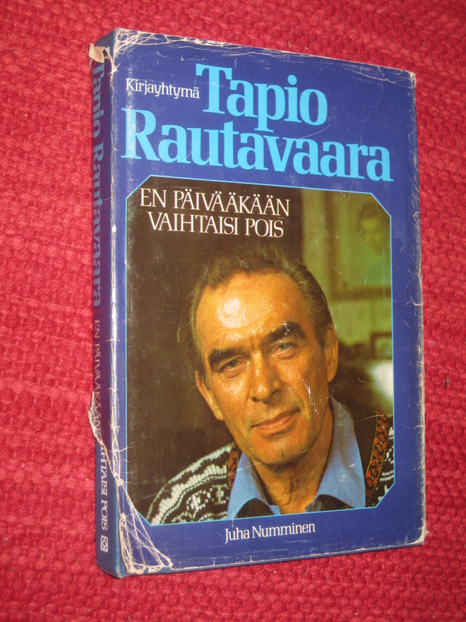 En päivääkään vaihtaisi pois  Rautavaara, Tapio 