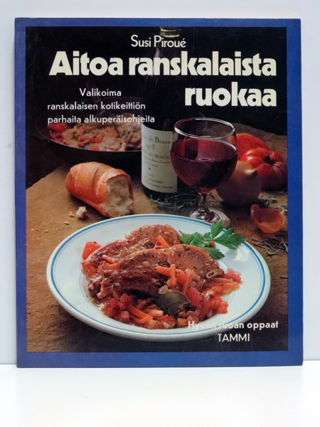 Susi Piroue : Aitoa ranskalaista ruokaa