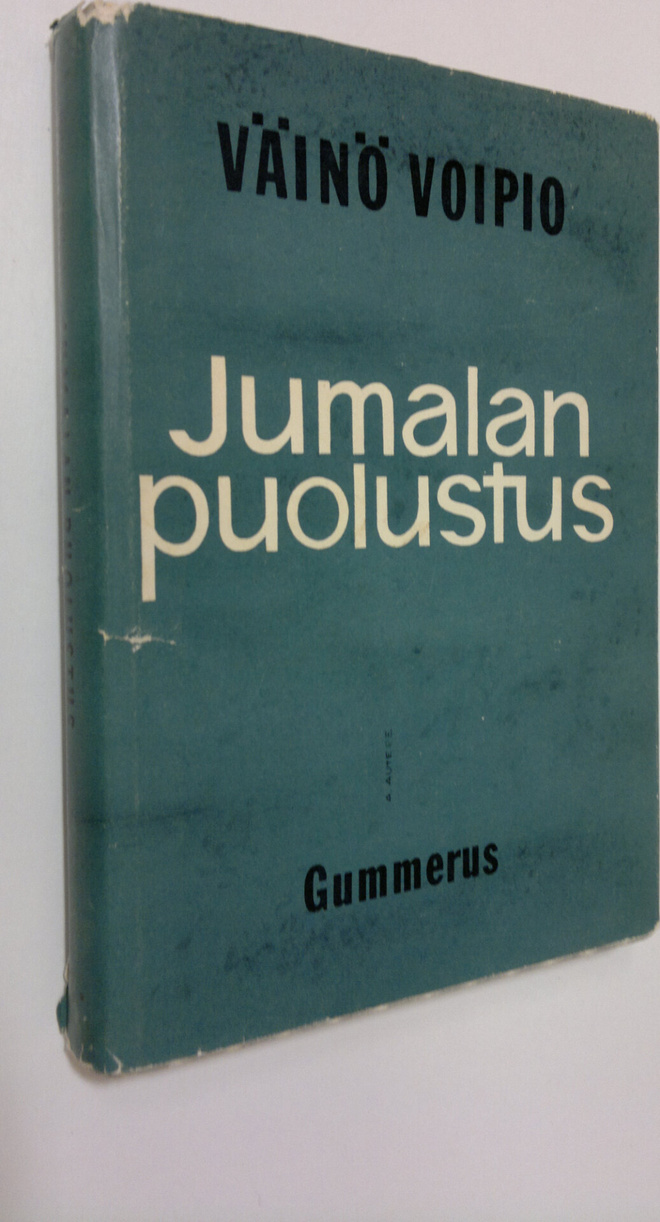 Väinö Voipio : Jumalan puolustus : usko - ajatus - runo