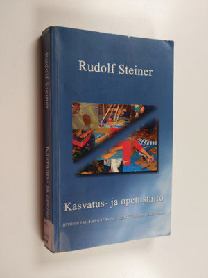 Rudolf Steiner : Kasvatus- ja opetustaito ihmisolemuksen ...