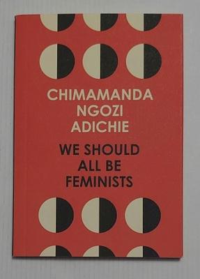 Chimamanda Ngozi Adichie - We Should All Be Feminists