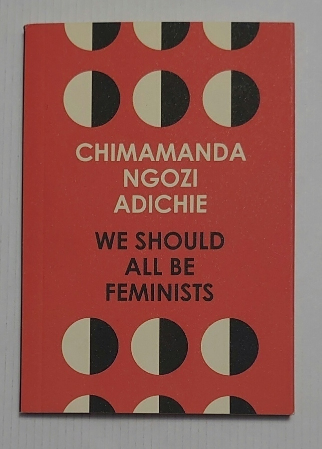 Chimamanda Ngozi Adichie - We Should All Be Feminists