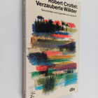 Robert Crottet : Verzauberte Wälder : Geschichten und Leg... - pikkukuva 1