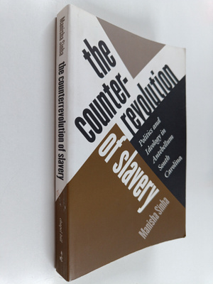 Manisha Sinha : The Counterrevolution of Slavery - Politi...