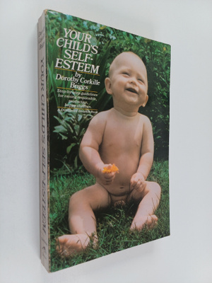 Dorothy Briggs : Your Child's Self-Esteem - Step-by-Step ...