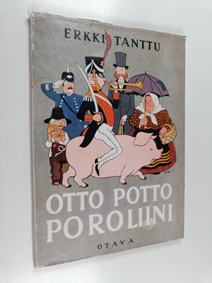Erkki Tanttu : Otto Potto Poroliini ynnä muita vanhoja la...