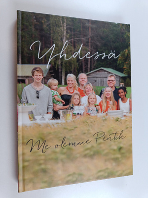 Anu Pentik : Yhdessä : me olemme Pentik : Pentik-perhe ju...
