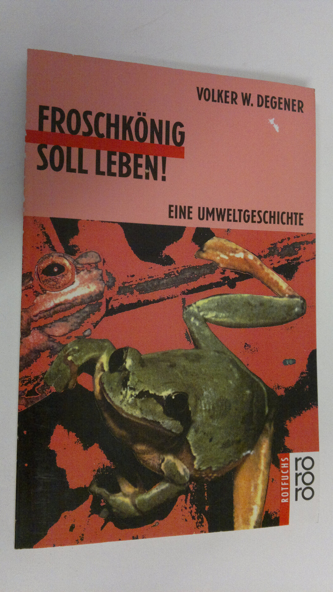 Volker W. Degener : Froschkönig soll leben! : eine umwelt...