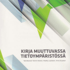 Tommi Inkinen (toim.): Kirja muuttuvassa tietoympäristössä - pikkukuva 1