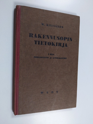 W. Keinänen : Rakennusopin tietokirja ammattikouluja sekä...