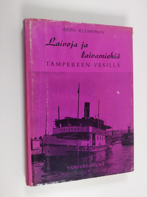 Arvo Ruohonen : Laivoja ja laivamiehiä Tampereen vesillä ...