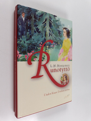 L. M. Montgomery : Runotyttö : Uuden Kuun Emilian tarina
