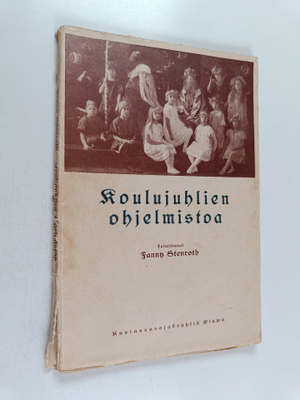 Fanny Stenroth : Koulujuhlien ohjelmistoa : kaksitoista v...