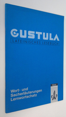 Gustula : lateinisches Lesebuch - Wort- und Sacherläuteru...