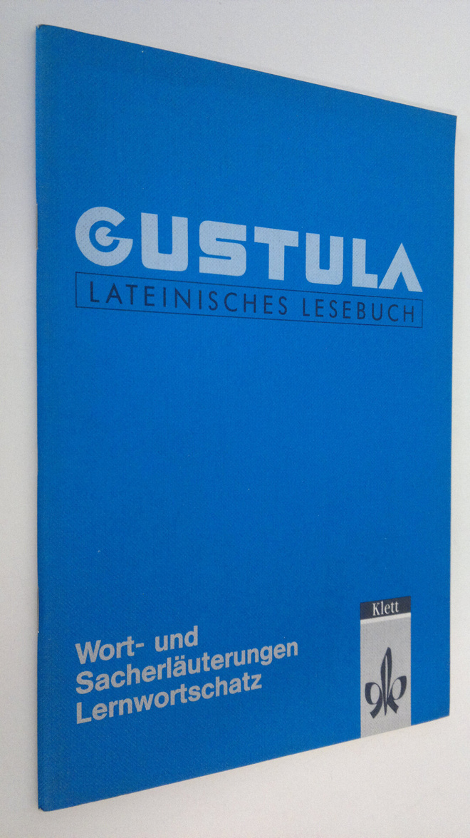Gustula : lateinisches Lesebuch - Wort- und Sacherläuteru...