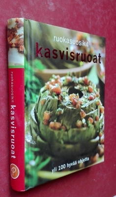 Kasvisruoat: yli 100 hyvää ohjetta (Ruokasuosikit)