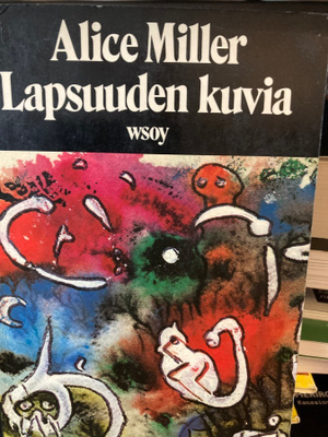 ALICE MILLER: LAPSUUDEN KUVIA