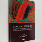 Linda Cundy : Anxiously Attached - Understanding and Work... - pikkukuva 1