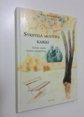 Kaija Petäjä-Haikola : Syksyllä muuttui kaikki : kolme na...
