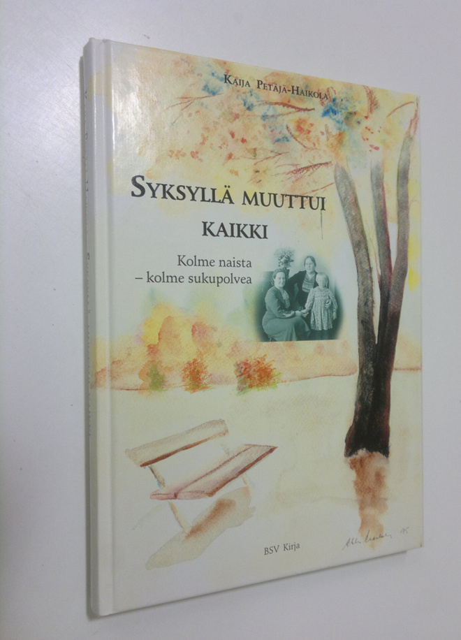 Kaija Petäjä-Haikola : Syksyllä muuttui kaikki : kolme na...