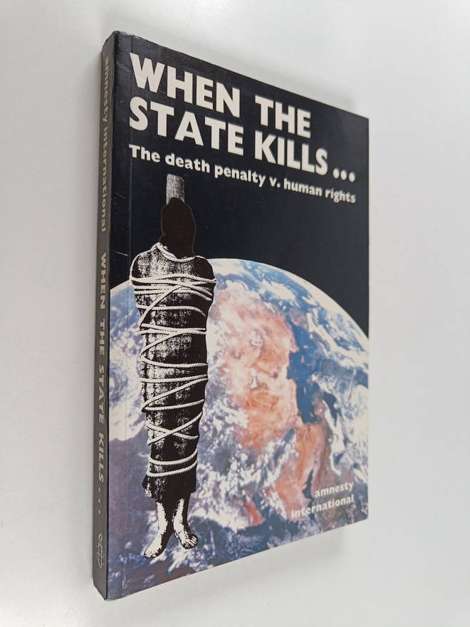 When the state kills... : the death penalty v. human rights