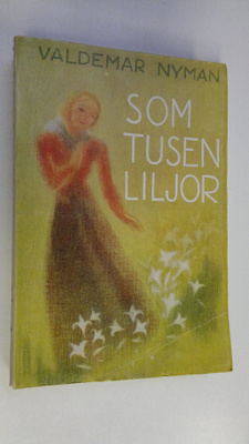 Valdemar Nyman : Som tusen liljor : roman