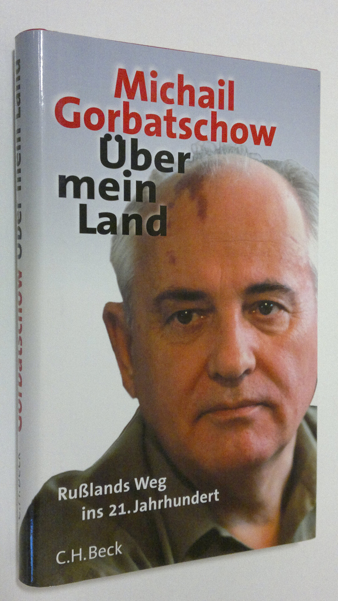 Michail Gorbatschow : Uber mein Land : Russlands Weg ins ...