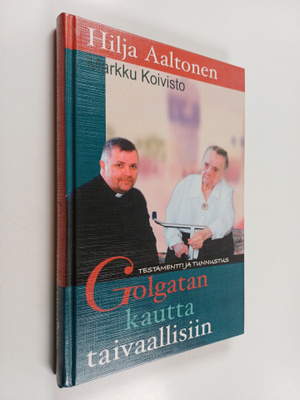Markku Koivisto ym. : Golgatan kautta taivaallisiin
