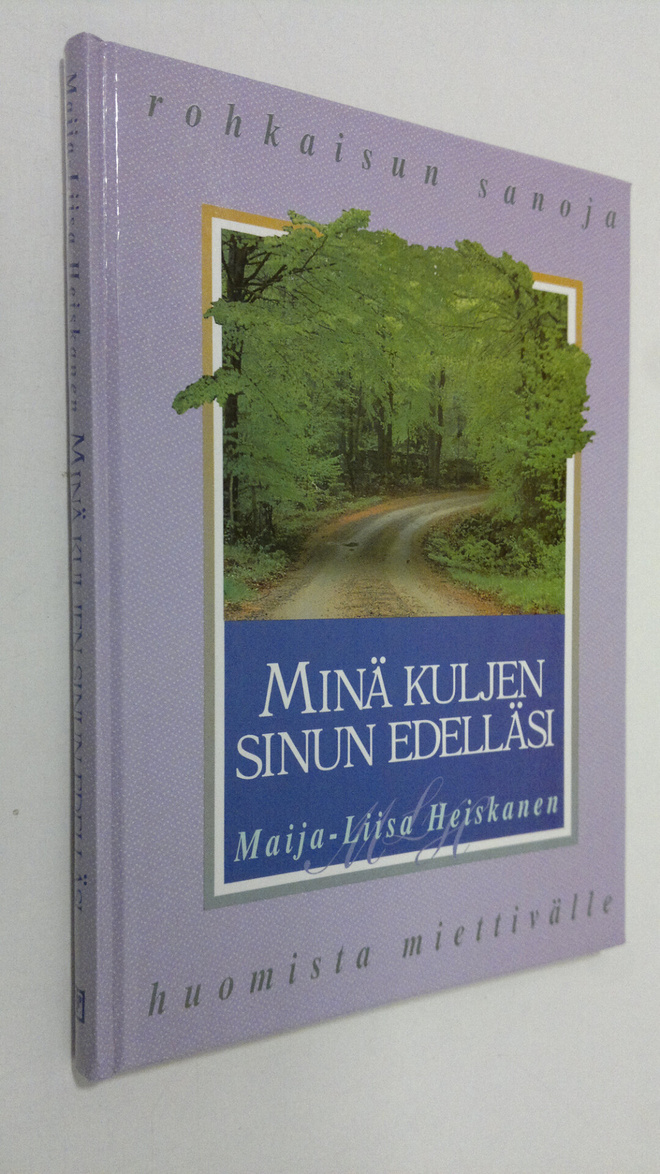 Maija-Liisa Heiskanen : Minä kuljen sinun edelläsi : rohk...